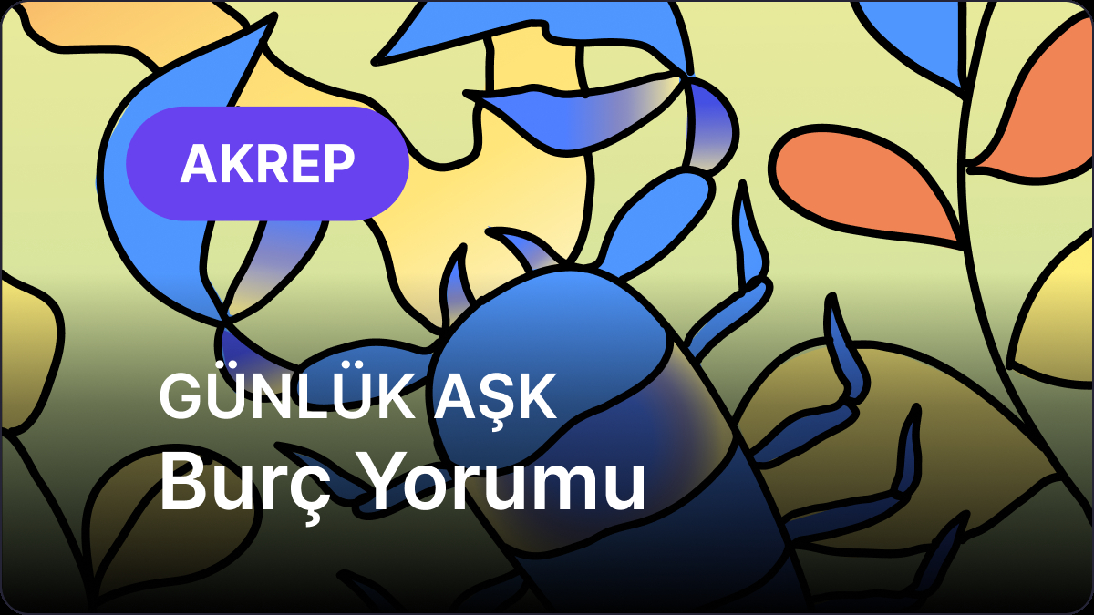 13 Eylül Pazar Akrep Burcu Günlük Aşk Burç Yorumu